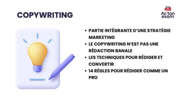 Cette mallette Actonexam va vous aider à réussir l’épreuve du copywriting en Mastère Marketing. Avec ces supports de cours pour mettre en oeuvre la rédaction avec la technique marketing du copywriting, vous disposerez de toute la formation nécessaire pour bien comprendre comment créer des contenus qui répondent aux objectifs marketing de l’entreprise.